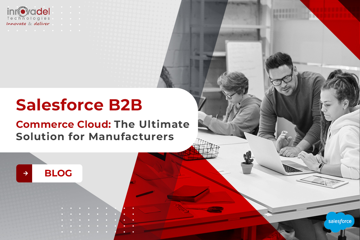 Salesforce B2B Commerce Cloud: The Ultimate Solution for Manufacturers
