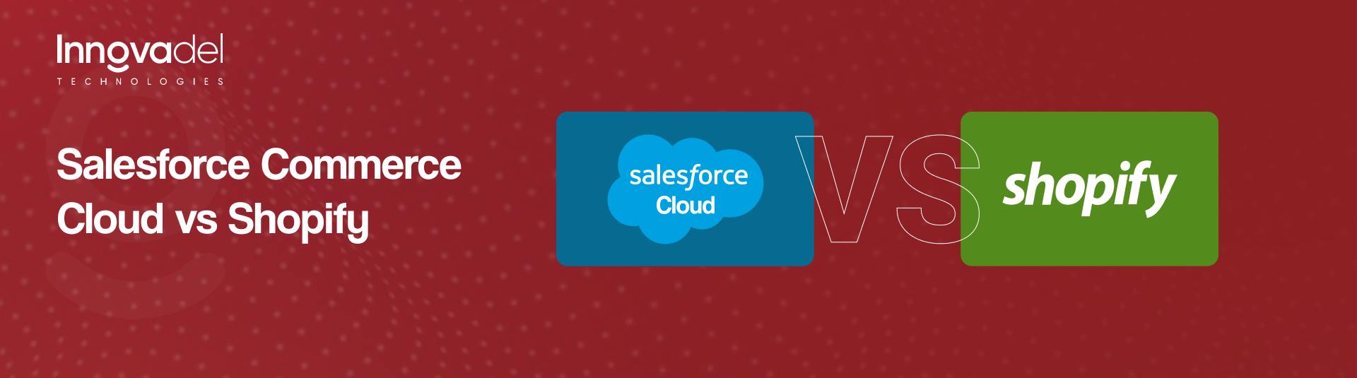 Salesforce Commerce Cloud vs Shopify