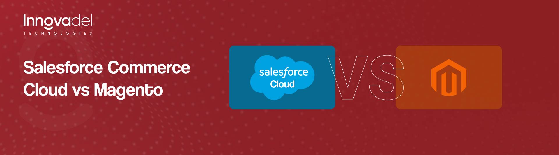 Salesforce Commerce Cloud vs Magento